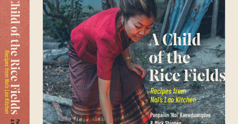 A Child Of The Rice Fields: Recipes From Noi’s Lao Kitchen