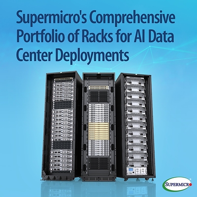 Supermicro's Comprehensive Portfolio of Racks for AI Data Center Deployments Supermicro's Comprehensive Portfolio of Racks for AI Data Center Deployments